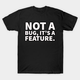 Not A Bug. T-Shirt